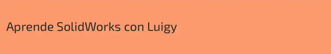 Aprende SolidWorks con Luigy